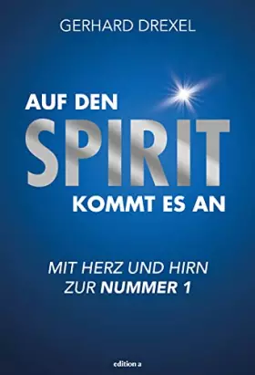 Couverture du produit · Auf den Spirit kommt es an: Mit Herz und Hirn zur Nummer 1