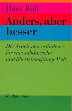 Couverture du produit · Anders, aber besser. Die Arbeit neu erfinden - für eine solidarische und überlebensfähige Welt