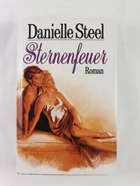 Couverture du produit · Sternenfeuer : Roman,Danielle Steel. Aus dem Amerikan. von Ingrid Rothmann