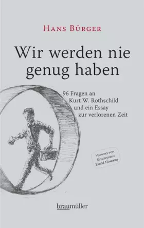 Couverture du produit · Wir werden nie genug haben: 96 Fragen an Kurt W. Rothschild und ein Essay zur verlorenen Zeit