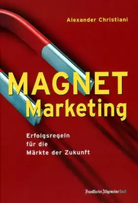 Couverture du produit · Magnet-Marketing. Erfolgsregeln für die Märkte der Zukunft