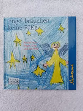 Couverture du produit · Kindermund: Engel brauchen keine Füße: Kinder über Engel, Gott und die Welt. Aufgeschrieben und illustriert von Kindern in Trav