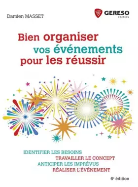 Couverture du produit · Bien organiser vos événements pour les réussir: Identifier les besoins, travailler le concept, anticiper les imprévus, réaliser