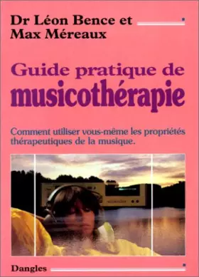 Couverture du produit · Guide pratique de musicothérapie : Comment utiliser vous-même les propriétés thérapeutiques de la musique