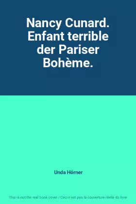 Couverture du produit · Nancy Cunard. Enfant terrible der Pariser Bohème.
