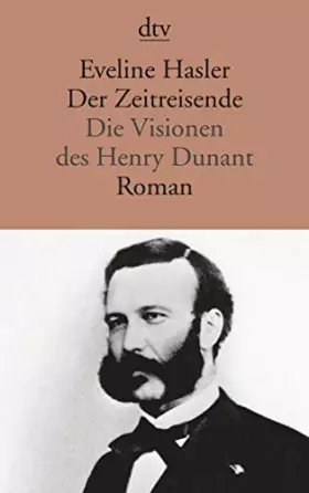 Couverture du produit · Der Zeitreisende: Die Visionen des Henry Dunant – Roman (dtv Literatur)