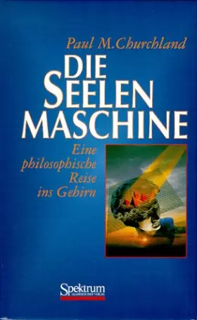 Couverture du produit · Die Seelenmaschine. Eine philosophische Reise ins Gehirn