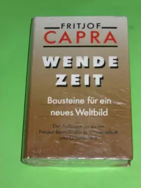 Couverture du produit · Wende-Zeit Bausteine für e. neues Weltbild / Fritjof Capra. Aus d. Amerikan. ...