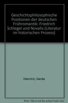 Couverture du produit · Geschichtsphilosophische Positionen der deutschen Frühromantik. Friedrich Schlegel und Novalis