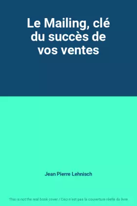 Couverture du produit · Le Mailing, clé du succès de vos ventes
