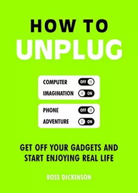 Couverture du produit · How to Unplug: Get Off Your Gadgets and Start Enjoying Real Life