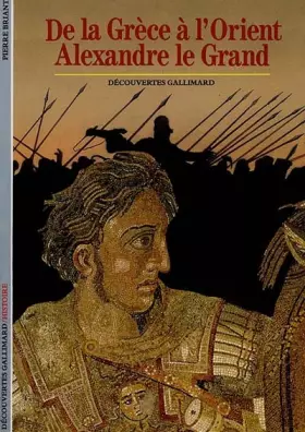 Couverture du produit · De la Grèce à l'Orient : Alexandre le Grand