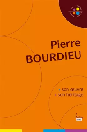 Couverture du produit · Pierre Bourdieu. Son oeuvre, son héritage