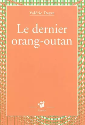 Couverture du produit · Le dernier orang-outan