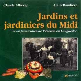 Couverture du produit · Jardins Et Jardiniers Du Midi Et En Particulier Ceux De Pezenas En Languedoc