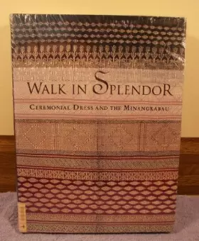 Couverture du produit · Walk in Splendor: Ceremonial Dress and the Minangkabau (UCLA Fowler Museum of Cultural History Textile Series)