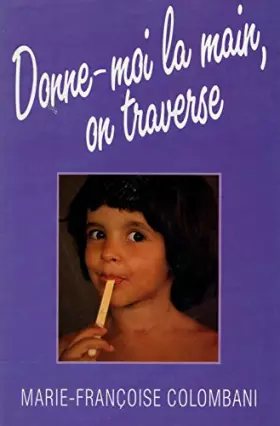 Couverture du produit · Donne moi la main on traverse / Colombani, Marie-Françoise / Réf321
