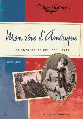 Couverture du produit · Mon rêve d'Amérique: Journal de Reïzel, 1914-1915