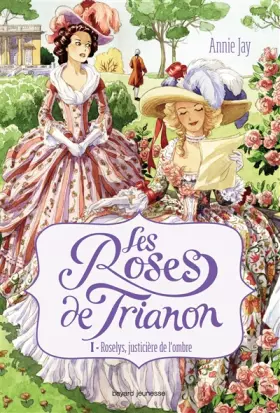 Couverture du produit · Les roses de Trianon, Tome 01: Roslys, justicière de l'ombre