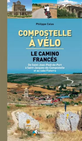 Couverture du produit · Compostelle Le Camino Francés à vélo: De Saint-Jean-Pied-de-Port à Saint-Jacques-de-Compostelle et au cabo Fisterra