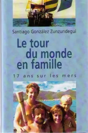 Couverture du produit · Le tour du monde en famille : Dix-sept ans sur les mers