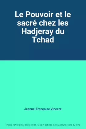 Couverture du produit · Le Pouvoir et le sacré chez les Hadjeray du Tchad