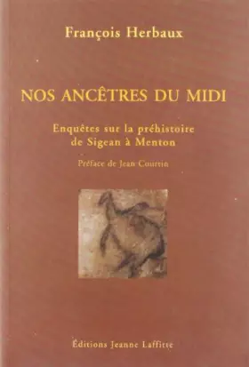Couverture du produit · Nos ancêtres du Midi : Enquêtes sur la préhistoire de Sigean à Menton