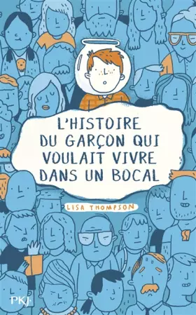 Couverture du produit · L'histoire du garçon qui voulait vivre dans un bocal