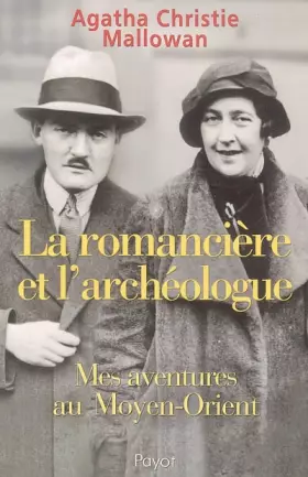 Couverture du produit · La romancière et l'archéologue : Mes aventures au Moyen-Orient