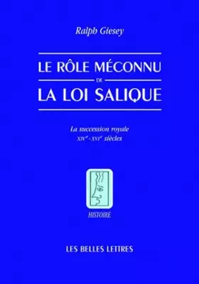 Couverture du produit · Le Rôle méconnu de la loi Salique: La sucession royale XIV°-XVI° siècles