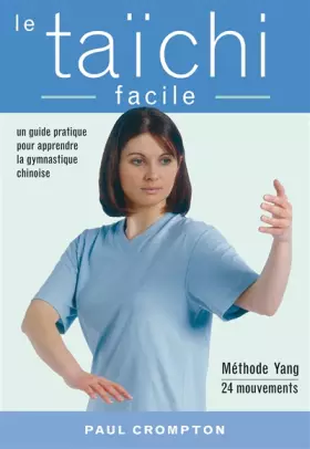 Couverture du produit · Le taïchi facile : Un guide pratique pour acquérir une santé physique et mentale par la maîtrise des mouvements essentiels du t