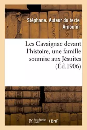 Couverture du produit · Les Cavaignac devant l'histoire, une famille soumise aux Jésuites