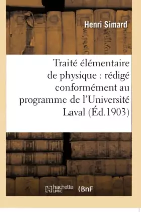 Couverture du produit · Traité élémentaire de physique : rédigé conformément au programme de l'Université Laval