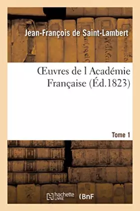 Couverture du produit · Oeuvres de l Académie Française , Tome 1