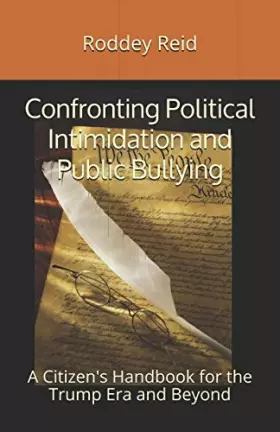 Couverture du produit · Confronting Political Intimidation and Public Bullying: A Citizen's Handbook for the Trump Era and Beyond
