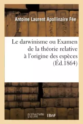 Couverture du produit · Le darwinisme ou Examen de la théorie relative à l'origine des espèces