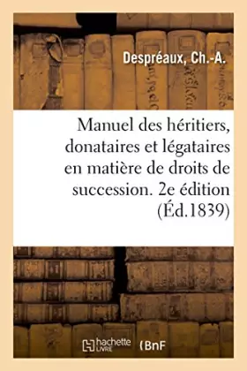 Couverture du produit · Manuel des héritiers, donataires et légataires en matière de droits de succession. 2e édition