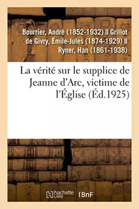 Couverture du produit · La vérité sur le supplice de Jeanne d'Arc, victime de l'Église: la Pucelle a-t-elle été brûlée ? S'est-elle échappée et mariée