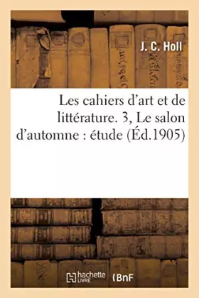 Couverture du produit · Les cahiers d'art et de littérature. 3, Le salon d'automne : étude