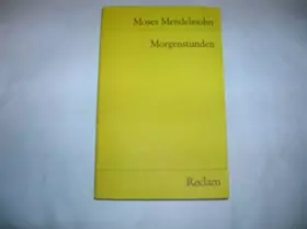 Couverture du produit · Morgenstunden oder Vorlesungen über das Dasein Gottes. Der Briefwechsel Mendelssohn - Kant (Reclams Universal-Bibliothek)