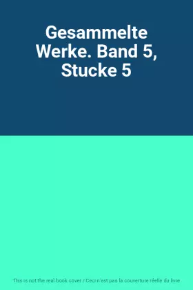 Couverture du produit · Gesammelte Werke. Band 5, Stucke 5