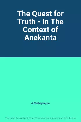 Couverture du produit · The Quest for Truth - In The Context of Anekanta