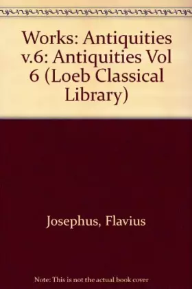 Couverture du produit · Works: Antiquities Vol 6 (Loeb Classical Library)