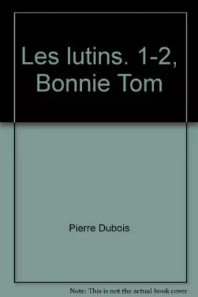 Couverture du produit · LES LUTINS NUMERO 1 : BONNIE TOM. Première partie