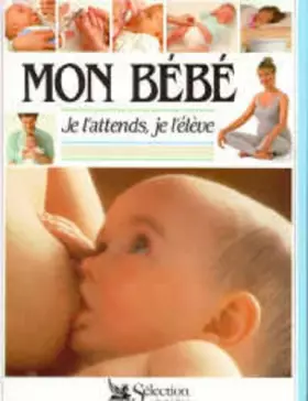 Couverture du produit · Mon bébé je l'attends, je l'élève