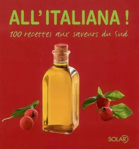 Couverture du produit · All'italiana ! : 100 recettes aux saveurs du Sud