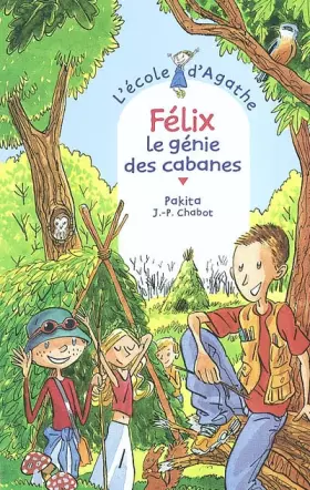 Couverture du produit · L'Ecole d'Agathe, Tome 31 : Félix, le génie des cabanes
