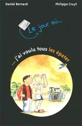 Couverture du produit · Le jour où j'ai voulu tous les épater