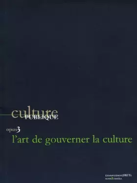 Couverture du produit · Culture Publique, opus 3 : L'Art de gouverner la culture