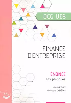 Couverture du produit · Finance d'entreprise - Énoncé: Cas pratiques. DCG UE6